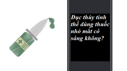 Đục thủy tinh thể dùng thuốc nhỏ có chữa khỏi được không